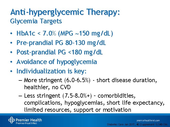 Anti-hyperglycemic Therapy: Glycemia Targets • • • Hb. A 1 c < 7. 0%