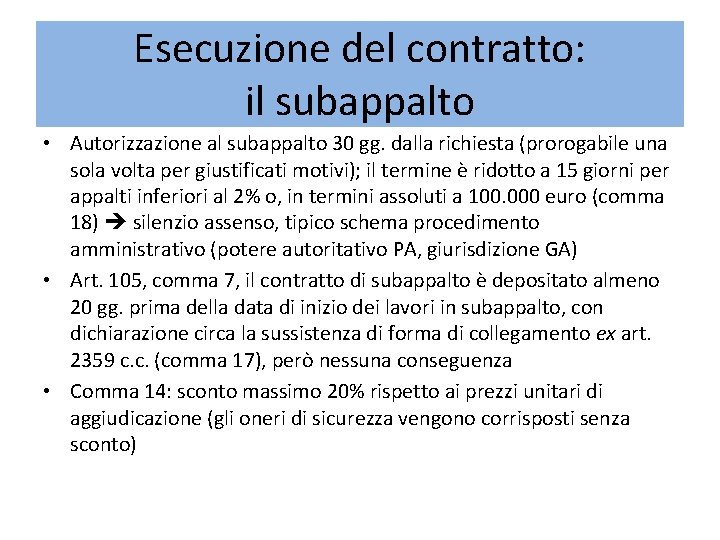 Esecuzione del contratto: il subappalto • Autorizzazione al subappalto 30 gg. dalla richiesta (prorogabile