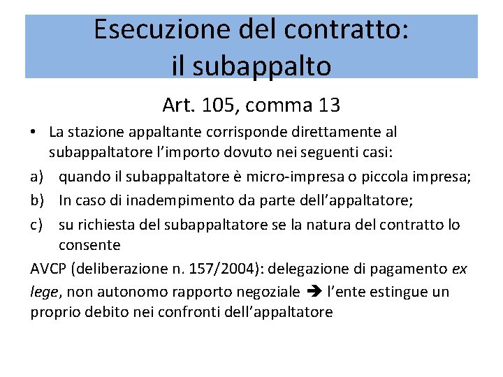 Esecuzione del contratto: il subappalto Art. 105, comma 13 • La stazione appaltante corrisponde