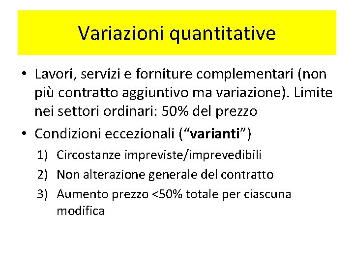 Variazioni quantitative • Lavori, servizi e forniture complementari (non più contratto aggiuntivo ma variazione).