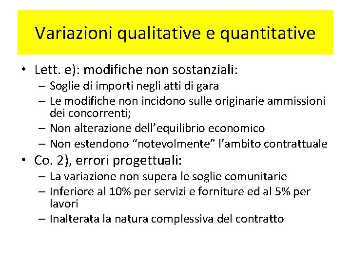 Variazioni qualitative e quantitative • Lett. e): modifiche non sostanziali: – Soglie di importi