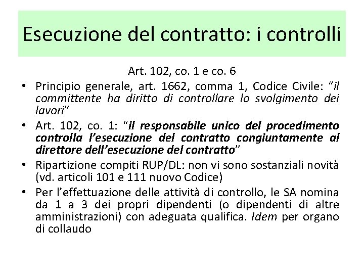 Esecuzione del contratto: i controlli • • Art. 102, co. 1 e co. 6