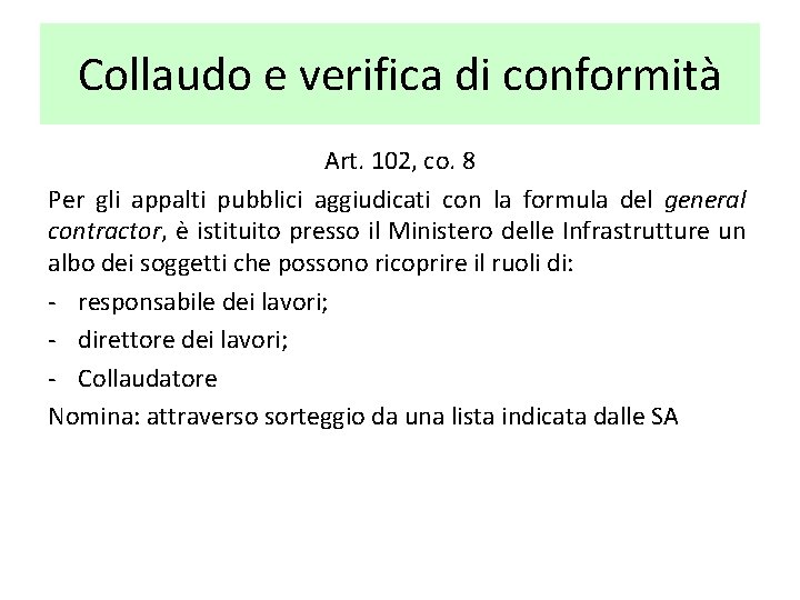 Collaudo e verifica di conformità Art. 102, co. 8 Per gli appalti pubblici aggiudicati