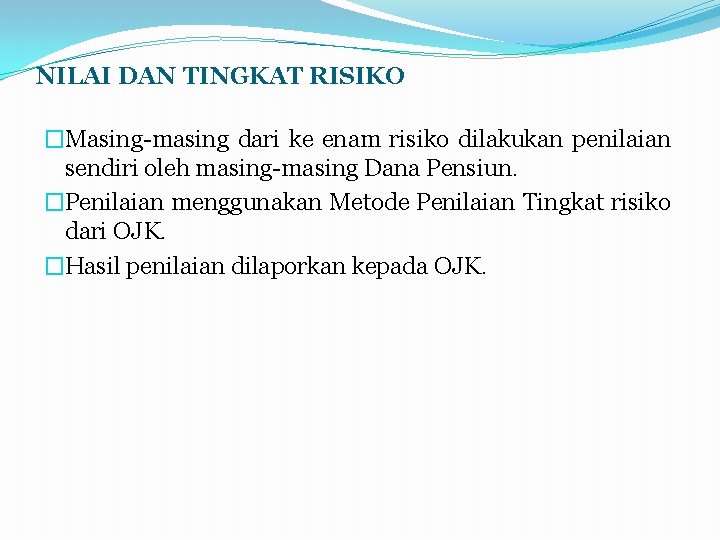 NILAI DAN TINGKAT RISIKO �Masing-masing dari ke enam risiko dilakukan penilaian sendiri oleh masing-masing
