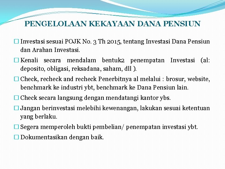 PENGELOLAAN KEKAYAAN DANA PENSIUN � Investasi sesuai POJK No. 3 Th 2015, tentang Investasi