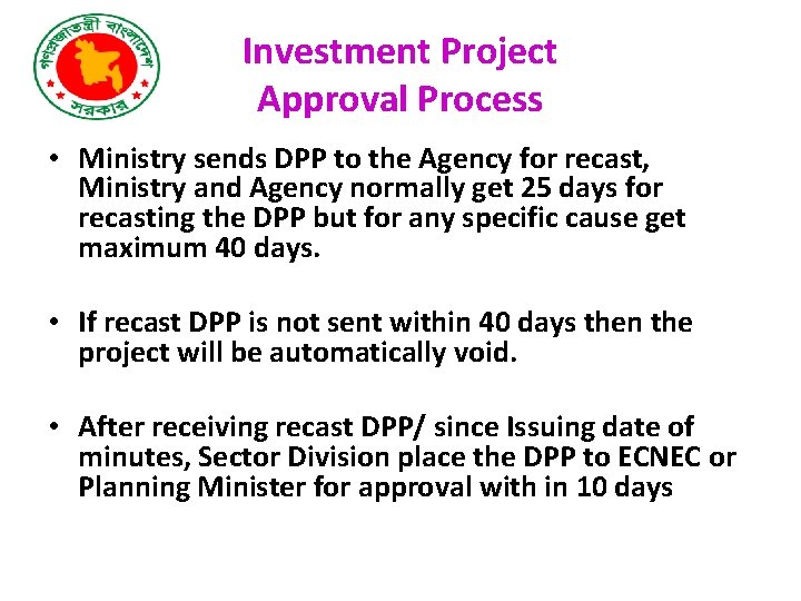 Investment Project Approval Process • Ministry sends DPP to the Agency for recast, Ministry