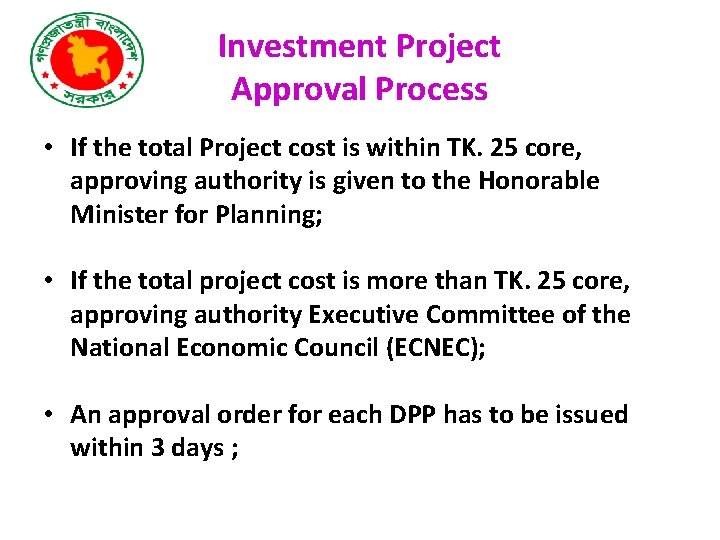 Investment Project Approval Process • If the total Project cost is within TK. 25