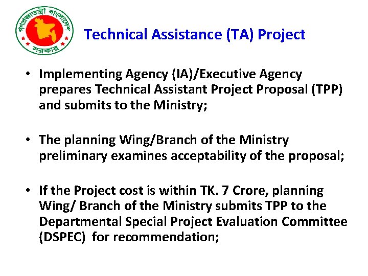 Technical Assistance (TA) Project • Implementing Agency (IA)/Executive Agency prepares Technical Assistant Project Proposal