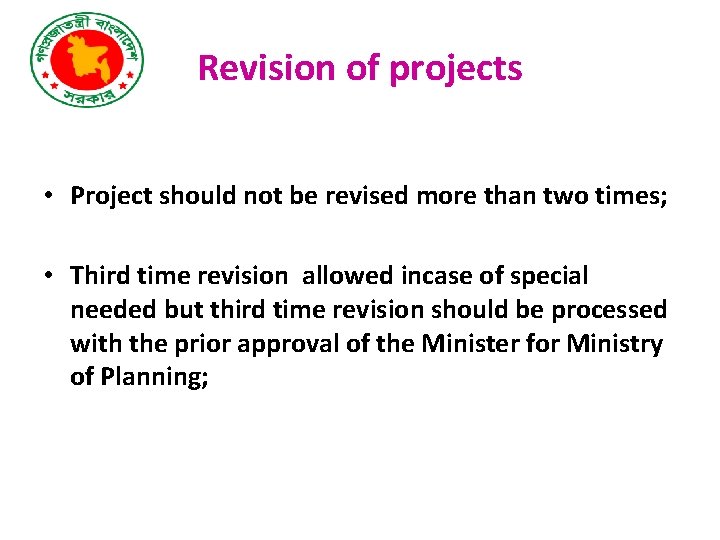 Revision of projects • Project should not be revised more than two times; •