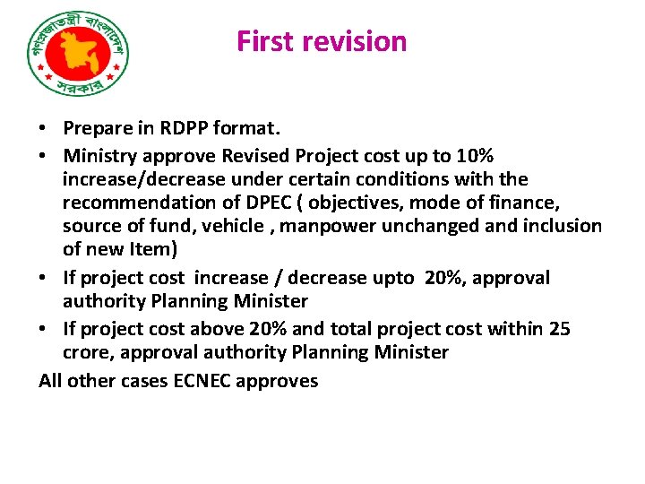 First revision • Prepare in RDPP format. • Ministry approve Revised Project cost up