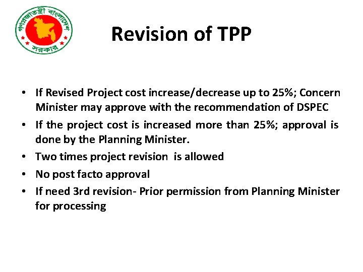 Revision of TPP • If Revised Project cost increase/decrease up to 25%; Concern Minister