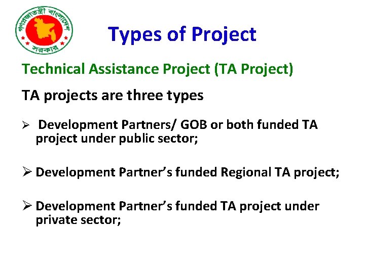 Types of Project Technical Assistance Project (TA Project) TA projects are three types Ø