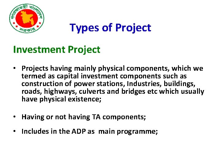 Types of Project Investment Project • Projects having mainly physical components, which we termed