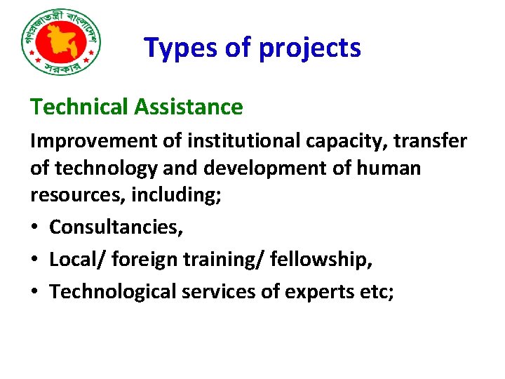 Types of projects Technical Assistance Improvement of institutional capacity, transfer of technology and development