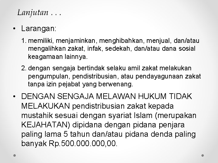  • Larangan: 1. memiliki, menjaminkan, menghibahkan, menjual, dan/atau mengalihkan zakat, infak, sedekah, dan/atau