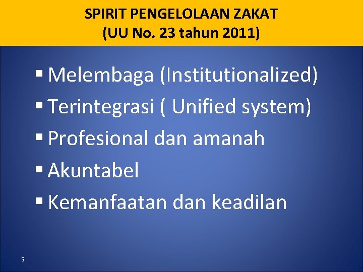 SPIRIT PENGELOLAAN ZAKAT (UU No. 23 tahun 2011) § Melembaga (Institutionalized) § Terintegrasi (