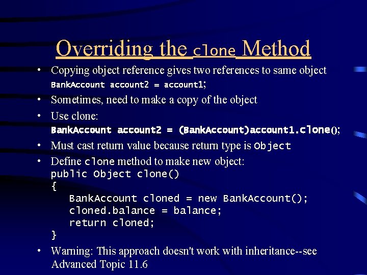 Overriding the clone Method • Copying object reference gives two references to same object Overriding the clone Method • Copying object reference gives two references to same object