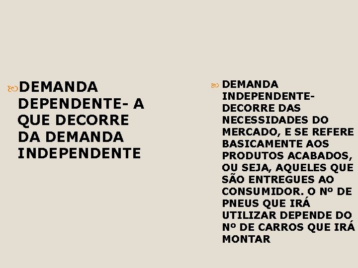  DEMANDA DEPENDENTE- A QUE DECORRE DA DEMANDA INDEPENDENTE DEMANDA INDEPENDENTE- DECORRE DAS NECESSIDADES