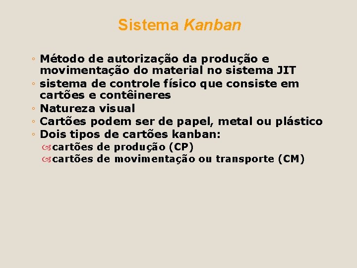 Sistema Kanban ◦ Método de autorização da produção e movimentação do material no sistema