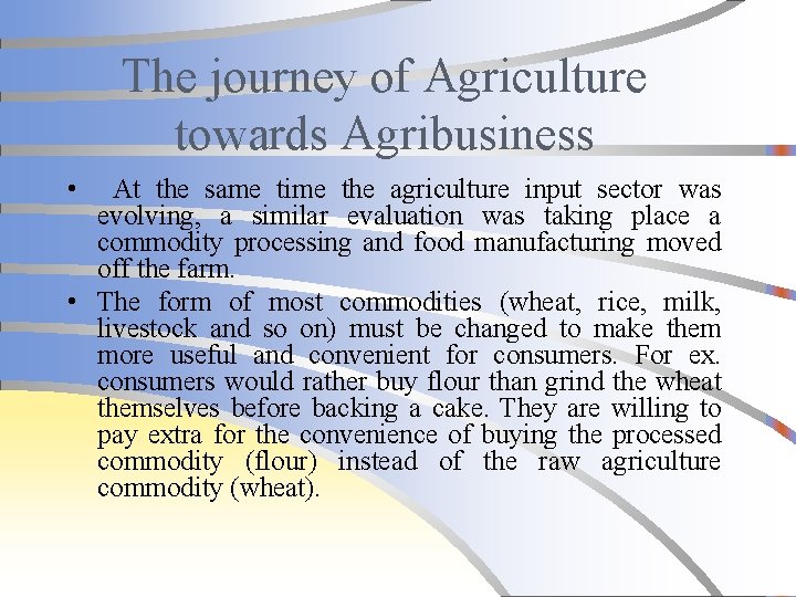 The journey of Agriculture towards Agribusiness • At the same time the agriculture input