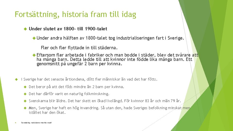 Fortsättning, historia fram till idag Under slutet av 1800 - till 1900 -talet Under