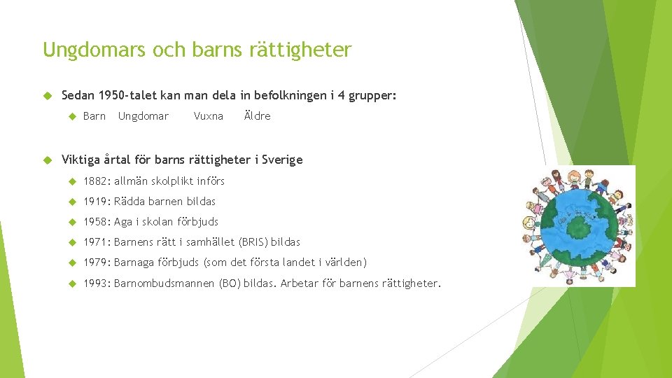 Ungdomars och barns rättigheter Sedan 1950 -talet kan man dela in befolkningen i 4