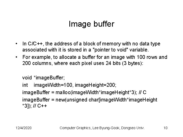 Image buffer • In C/C++, the address of a block of memory with no