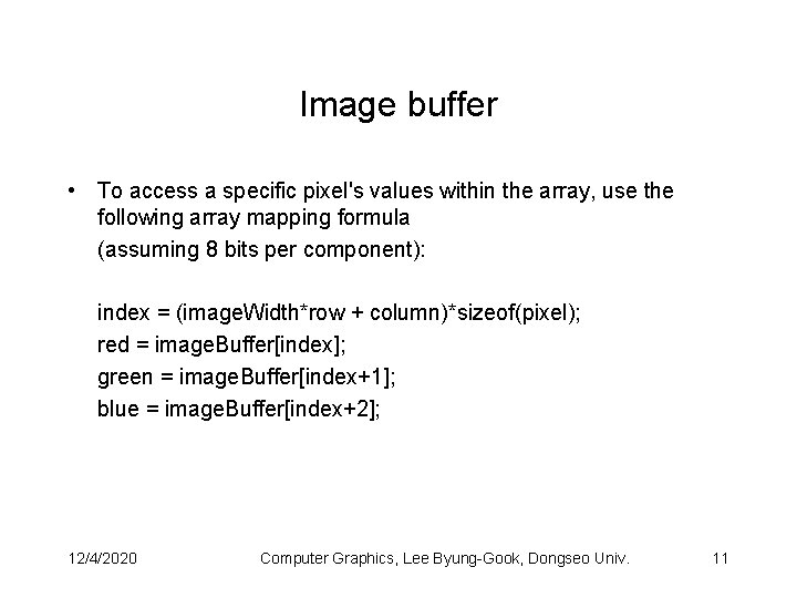 Image buffer • To access a specific pixel's values within the array, use the