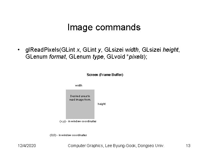 Image commands • gl. Read. Pixels(GLint x, GLint y, GLsizei width, GLsizei height, GLenum