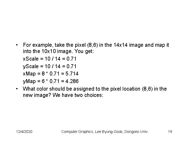  • For example, take the pixel (8, 6) in the 14 x 14