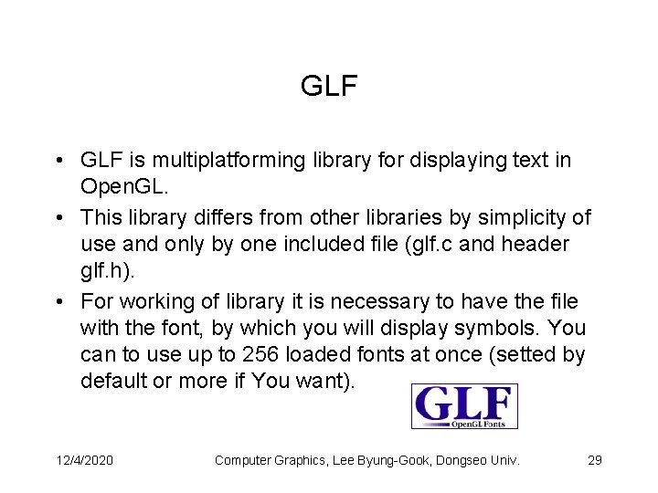 GLF • GLF is multiplatforming library for displaying text in Open. GL. • This