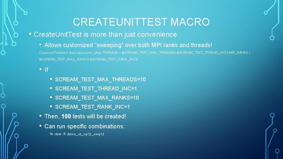 CREATEUNITTEST MACRO • Create. Unit. Test is more than just convenience • Allows customized