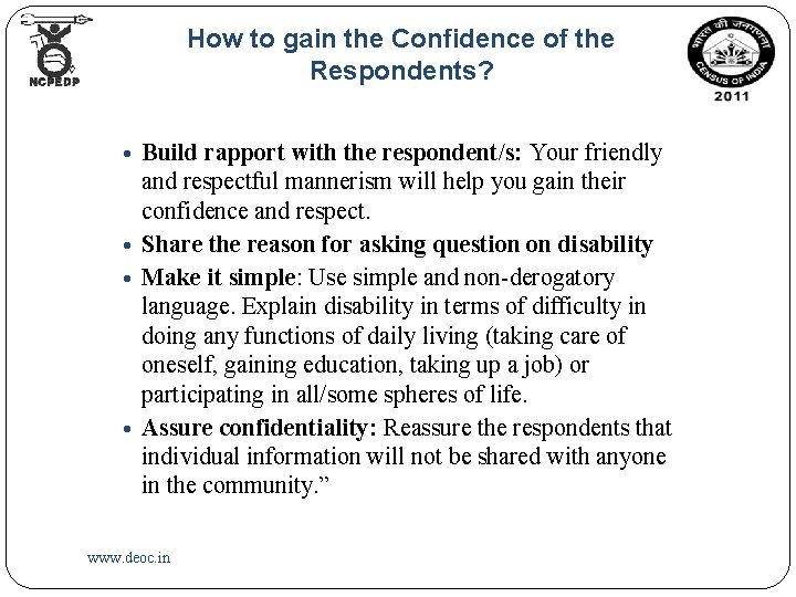 How to gain the Confidence of the Respondents? • Build rapport with the respondent/s: