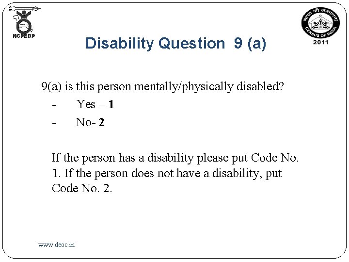 Disability Question 9 (a) 9(a) is this person mentally/physically disabled? Yes – 1 No-