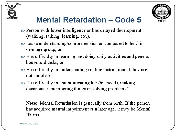 Mental Retardation – Code 5 Person with lower intelligence or has delayed development (walking,