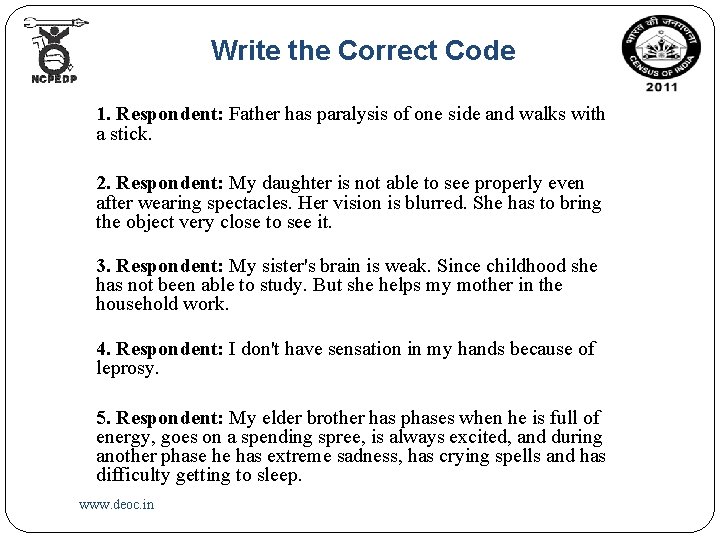 Write the Correct Code 1. Respondent: Father has paralysis of one side and walks