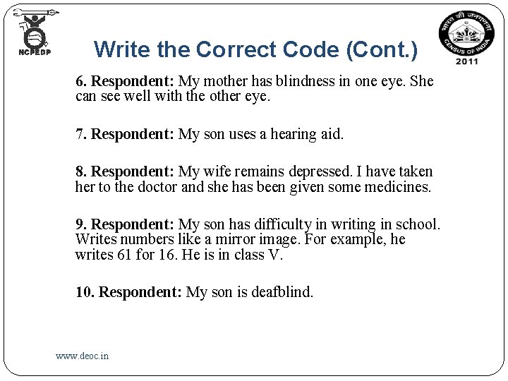 Write the Correct Code (Cont. ) 6. Respondent: My mother has blindness in one