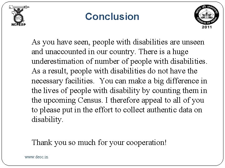 Conclusion As you have seen, people with disabilities are unseen and unaccounted in our