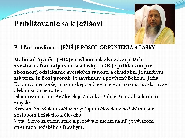 Približovanie sa k Ježišovi Pohľad moslima – JEŽIŠ JE POSOL ODPUSTENIA A LÁSKY Mahmad