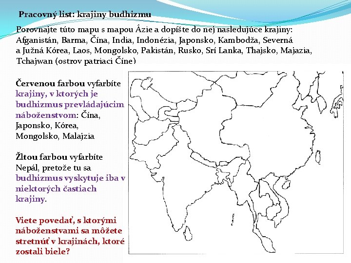 Pracovný list: krajiny budhizmu Porovnajte túto mapu s mapou Ázie a dopíšte do nej