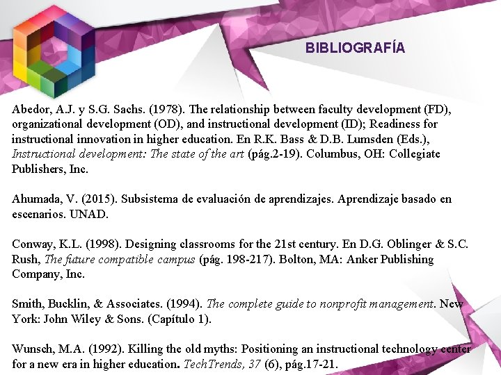 BIBLIOGRAFÍA Abedor, A. J. y S. G. Sachs. (1978). The relationship between faculty development