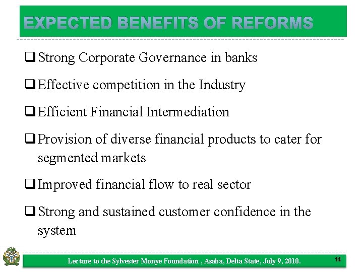 EXPECTED BENEFITS OF REFORMS q Strong Corporate Governance in banks q Effective competition in