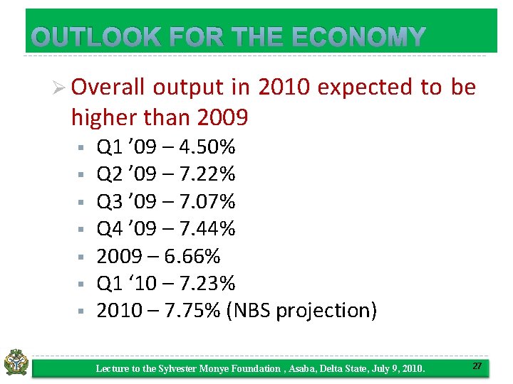 OUTLOOK FOR THE ECONOMY Ø Overall output in 2010 expected to be higher than