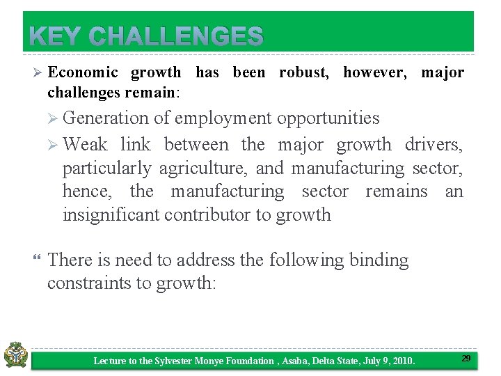 KEY CHALLENGES Ø Economic growth has been robust, however, major challenges remain: Ø Generation