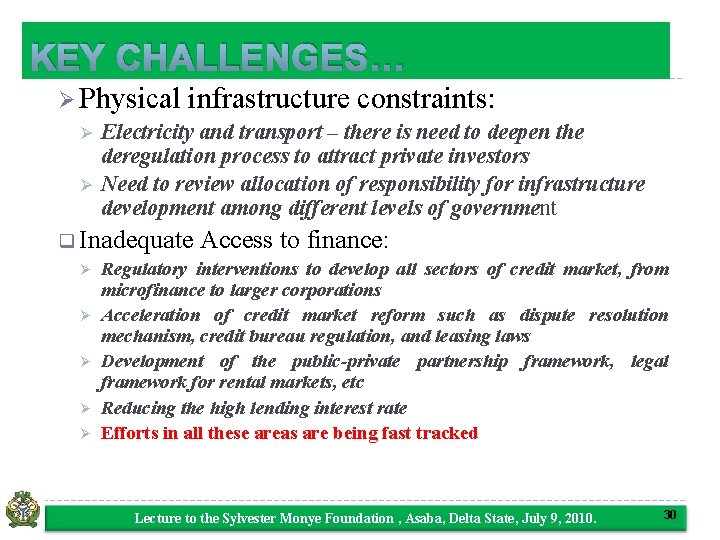 KEY CHALLENGES… Ø Physical Ø Ø infrastructure constraints: Electricity and transport – there is