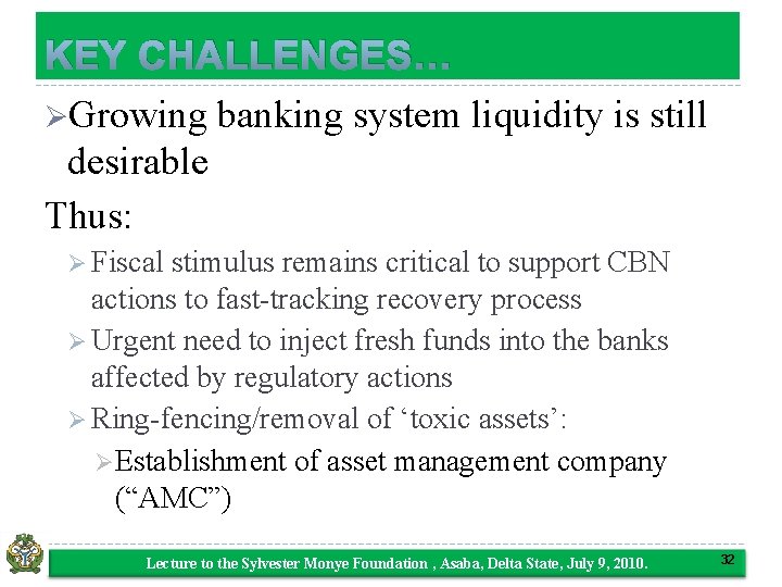 KEY CHALLENGES… ØGrowing banking system liquidity is still desirable Thus: Ø Fiscal stimulus remains