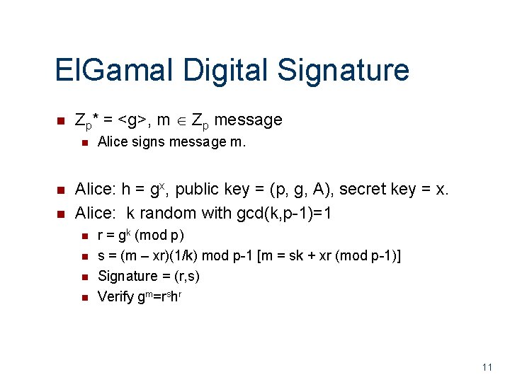 El. Gamal Digital Signature n Zp* = <g>, m Zp message n n n