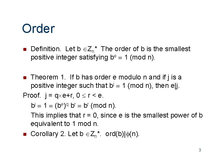 Order n Definition. Let b Zn* The order of b is the smallest positive Order n Definition. Let b Zn* The order of b is the smallest positive
