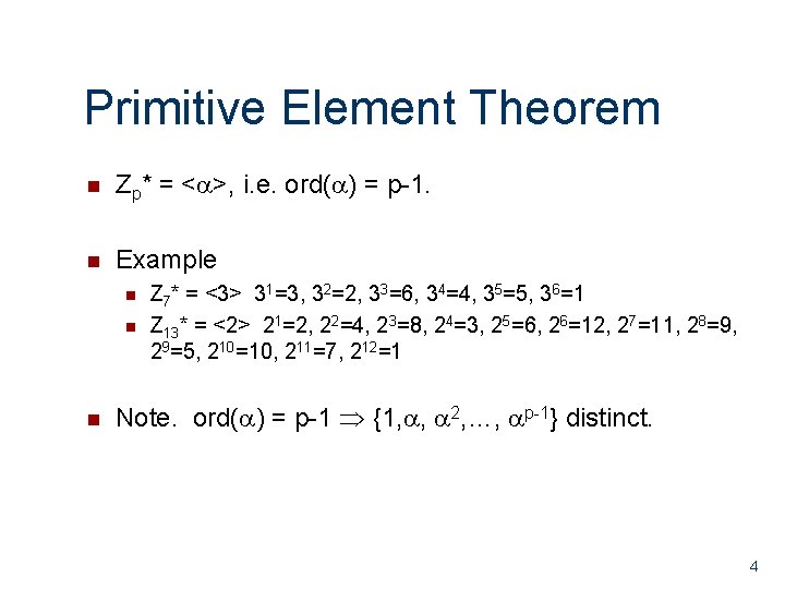 Primitive Element Theorem n Zp* = < >, i. e. ord( ) = p-1.