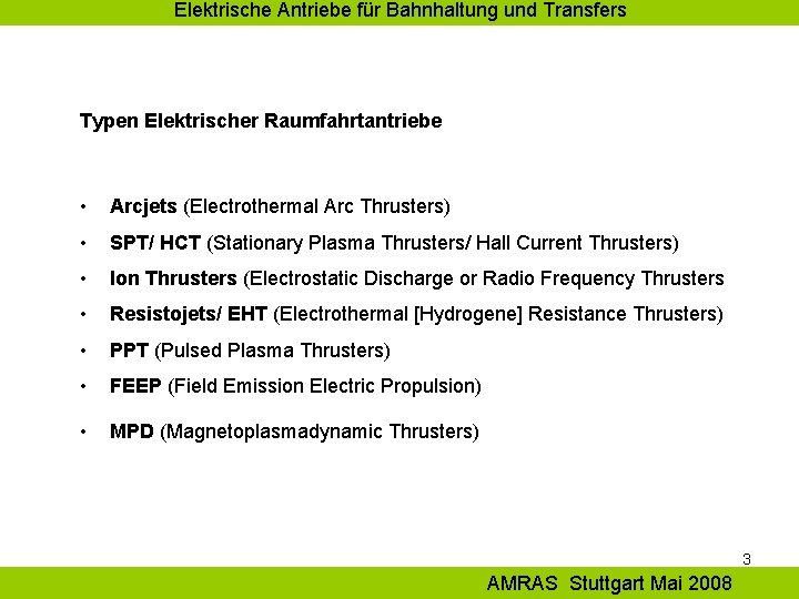 Elektrische Antriebe für Bahnhaltung und Transfers Typen Elektrischer Raumfahrtantriebe • Arcjets (Electrothermal Arc Thrusters)